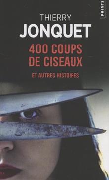 400 Coups De Ciseaux Et Autres Histoires Thierry Jonquet Payot