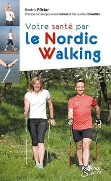 Votre sant par le Nordic Walking Beatrix Pfister Payot