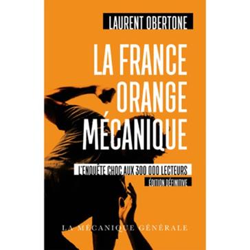 Laurent Obertone La France Orange Mecanique : Free Download, Borrow, and  Streaming : Internet Archive