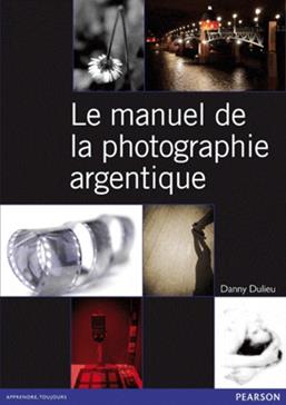 Manuel de photo argentique, matériel, technique, développement